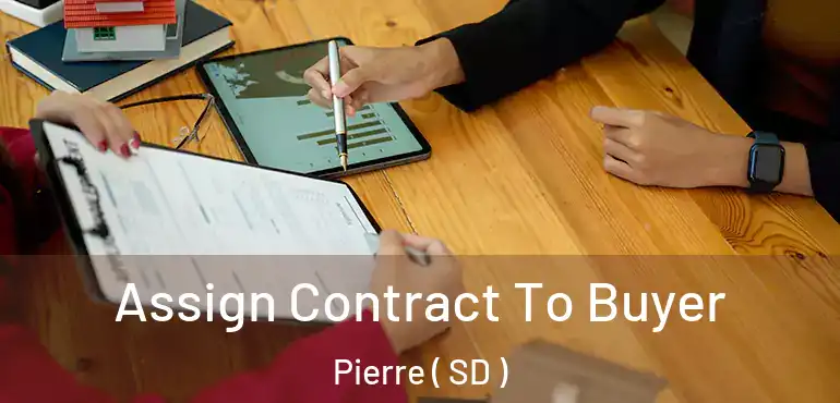  Assign Contract To Buyer Pierre ( SD )