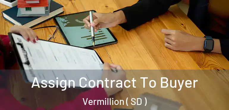  Assign Contract To Buyer Vermillion ( SD )