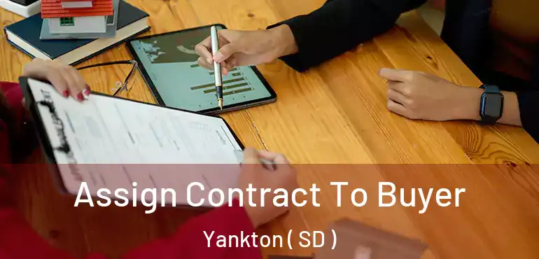  Assign Contract To Buyer Yankton ( SD )