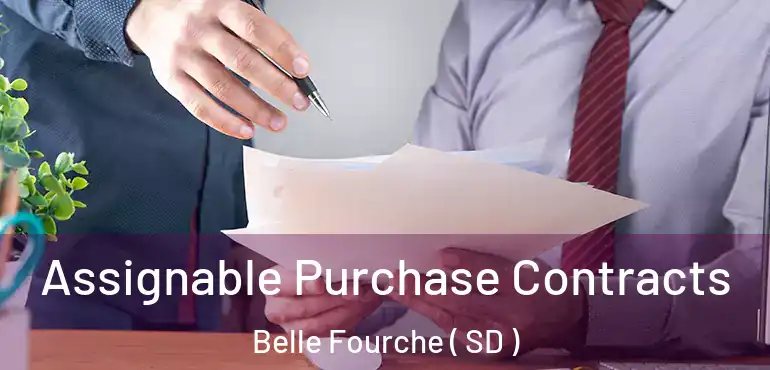  Assignable Purchase Contracts Belle Fourche ( SD )