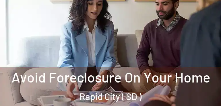  Avoid Foreclosure On Your Home Rapid City ( SD )