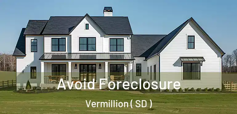  Avoid Foreclosure Vermillion ( SD )