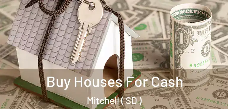  Buy Houses For Cash Mitchell ( SD )