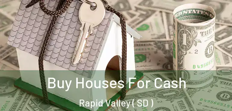  Buy Houses For Cash Rapid Valley ( SD )