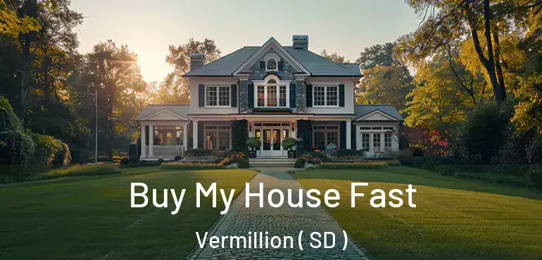  Buy My House Fast Vermillion ( SD )