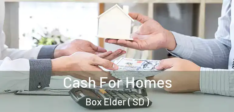  Cash For Homes Box Elder ( SD )