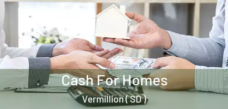  Cash For Homes Vermillion ( SD )