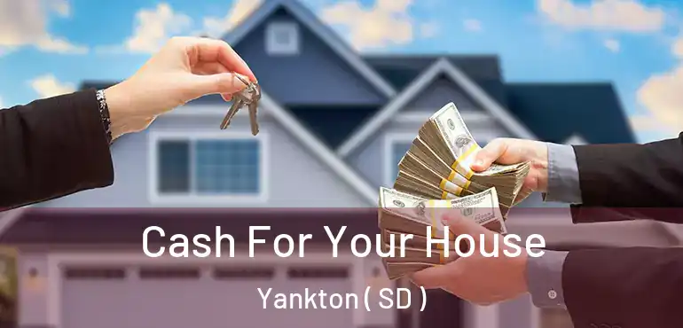  Cash For Your House Yankton ( SD )