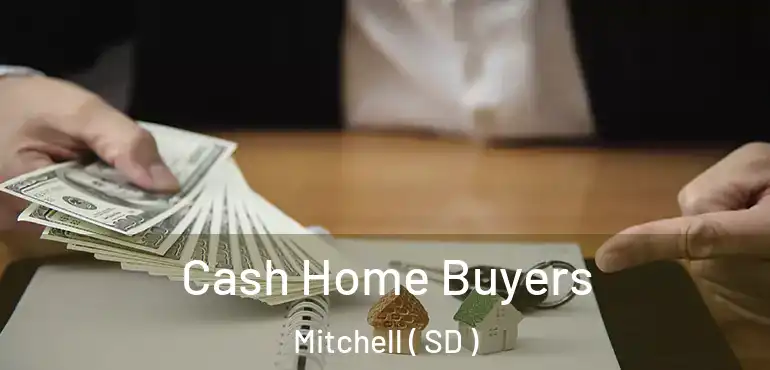  Cash Home Buyers Mitchell ( SD )