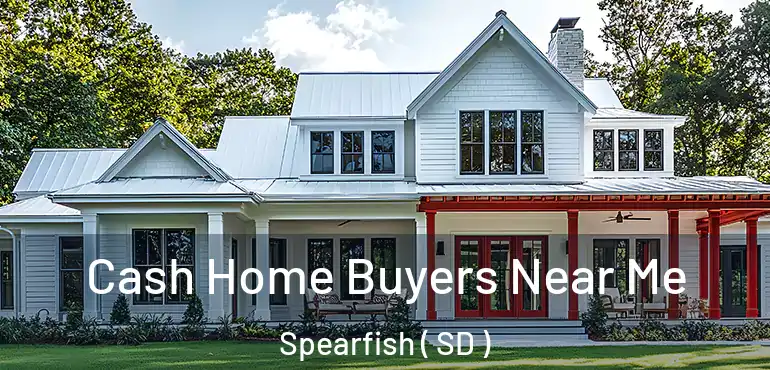  Cash Home Buyers Near Me Spearfish ( SD )