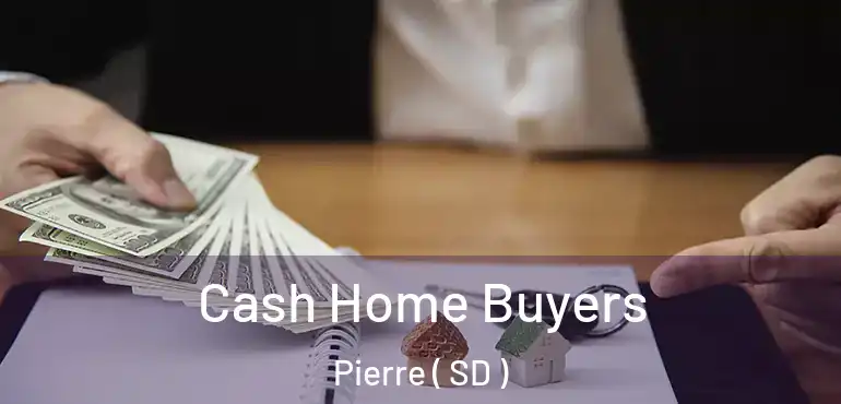  Cash Home Buyers Pierre ( SD )