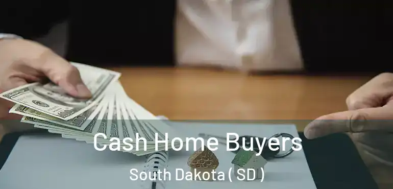  Cash Home Buyers South Dakota ( SD )