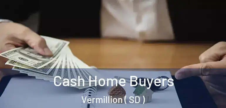 Cash Home Buyers Vermillion ( SD )