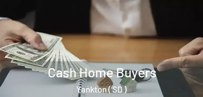  Cash Home Buyers Yankton ( SD )