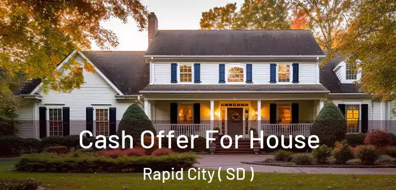  Cash Offer For House Rapid City ( SD )