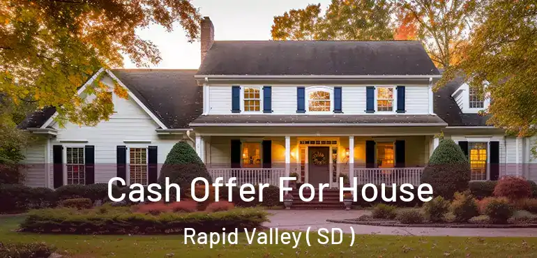  Cash Offer For House Rapid Valley ( SD )