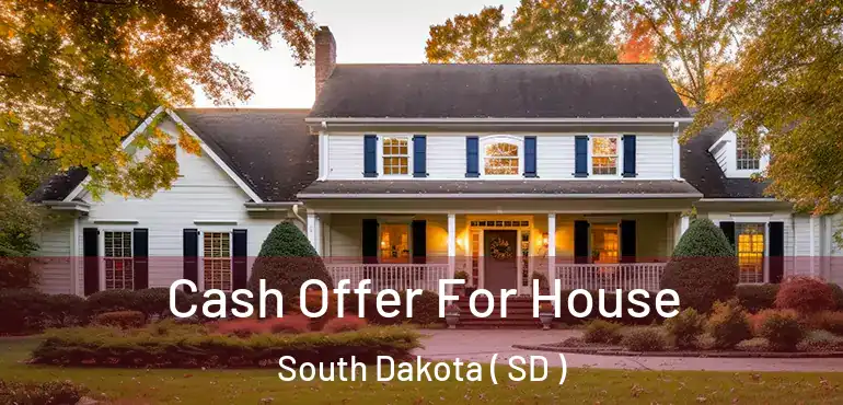  Cash Offer For House South Dakota ( SD )