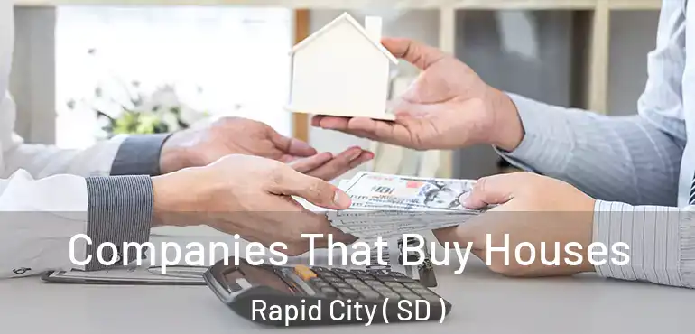  Companies That Buy Houses Rapid City ( SD )