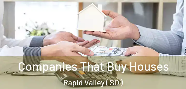 Companies That Buy Houses Rapid Valley ( SD )