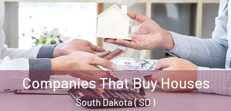  Companies That Buy Houses South Dakota ( SD )