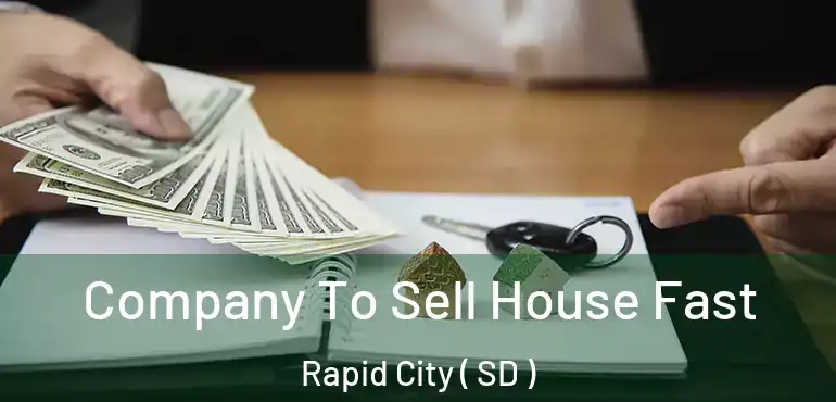  Company To Sell House Fast Rapid City ( SD )