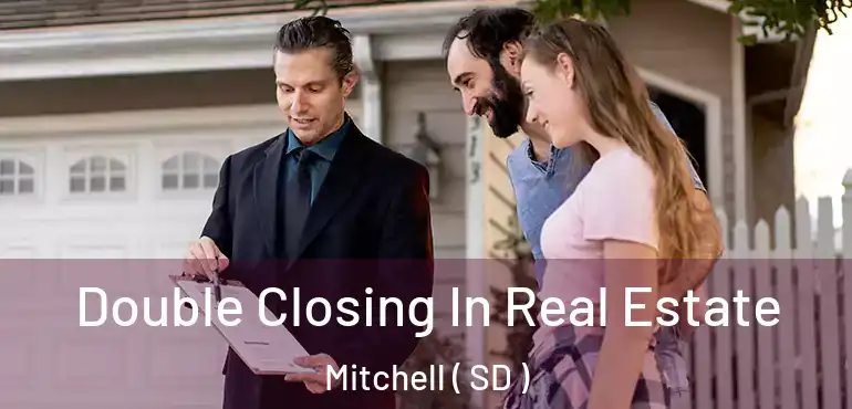  Double Closing In Real Estate Mitchell ( SD )