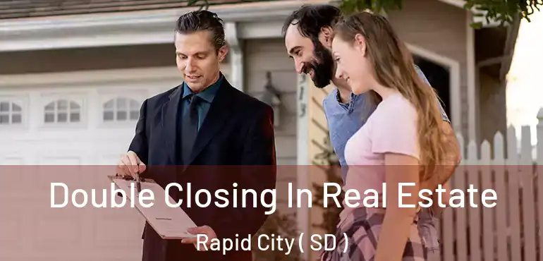  Double Closing In Real Estate Rapid City ( SD )