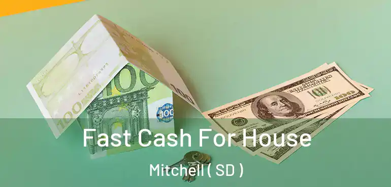  Fast Cash For House Mitchell ( SD )