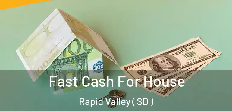  Fast Cash For House Rapid Valley ( SD )