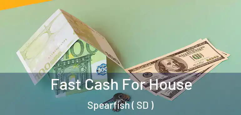  Fast Cash For House Spearfish ( SD )