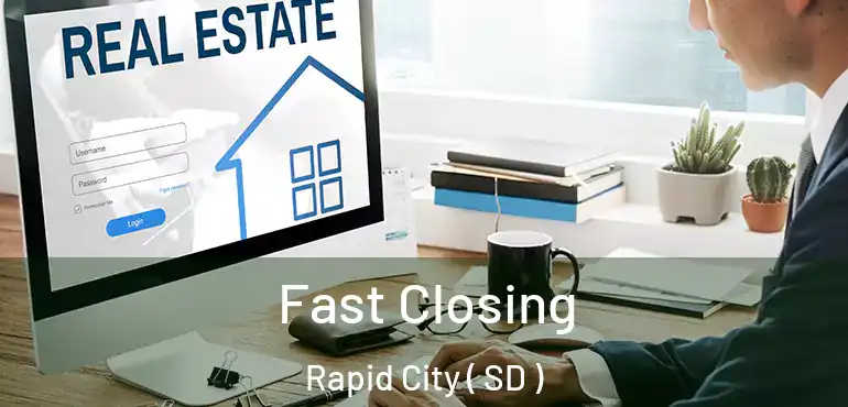  Fast Closing Rapid City ( SD )