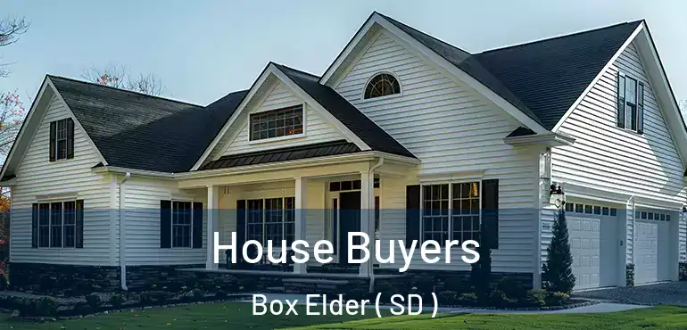  House Buyers Box Elder ( SD )