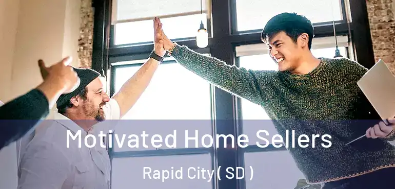  Motivated Home Sellers Rapid City ( SD )