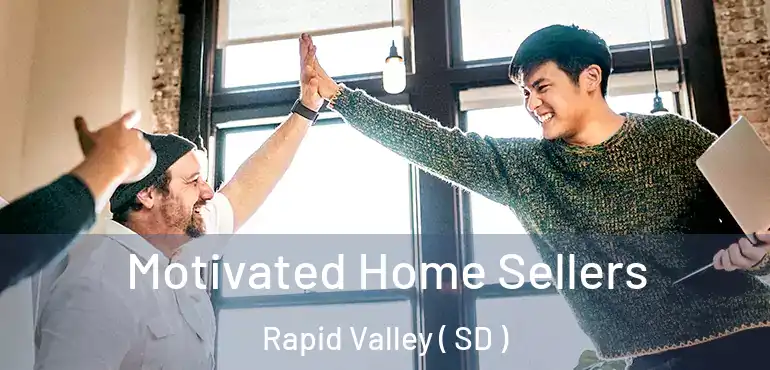  Motivated Home Sellers Rapid Valley ( SD )