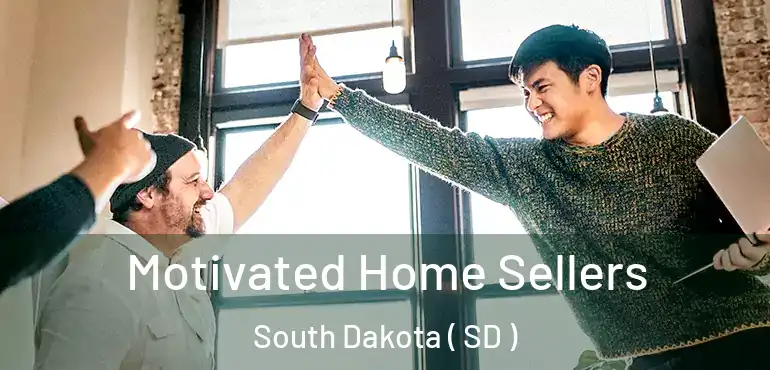  Motivated Home Sellers South Dakota ( SD )