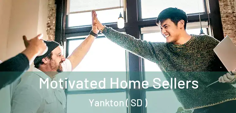  Motivated Home Sellers Yankton ( SD )