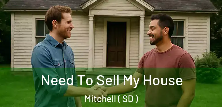  Need To Sell My House Mitchell ( SD )