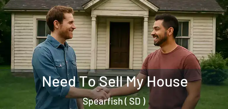  Need To Sell My House Spearfish ( SD )