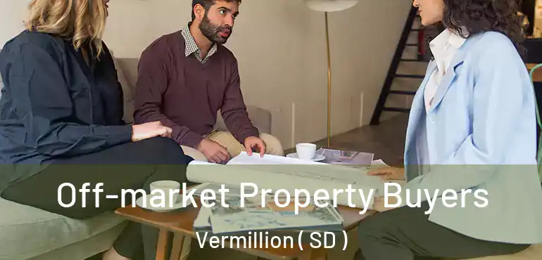  Off-market Property Buyers Vermillion ( SD )