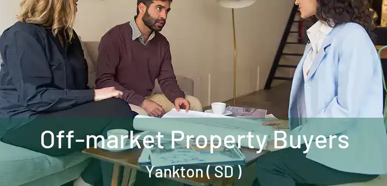  Off-market Property Buyers Yankton ( SD )