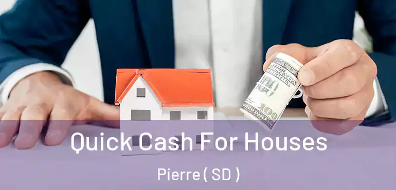  Quick Cash For Houses Pierre ( SD )