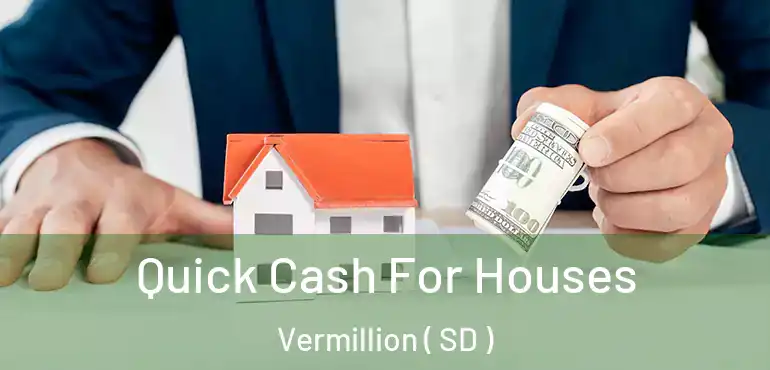  Quick Cash For Houses Vermillion ( SD )