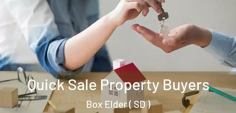  Quick Sale Property Buyers Box Elder ( SD )