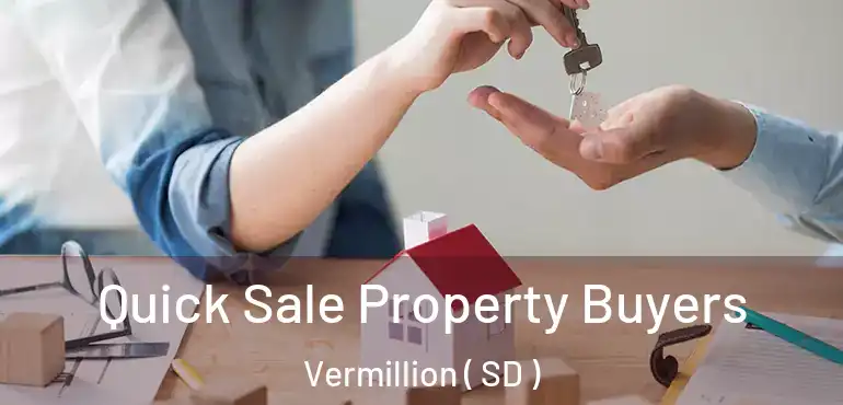  Quick Sale Property Buyers Vermillion ( SD )