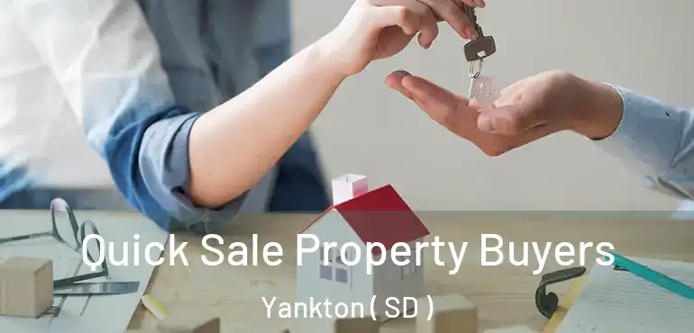  Quick Sale Property Buyers Yankton ( SD )