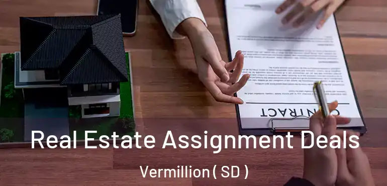  Real Estate Assignment Deals Vermillion ( SD )