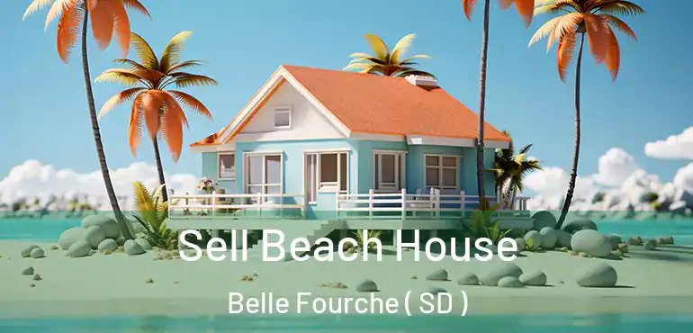  Sell Beach House Belle Fourche ( SD )