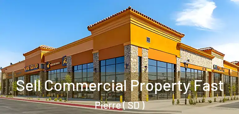  Sell Commercial Property Fast Pierre ( SD )