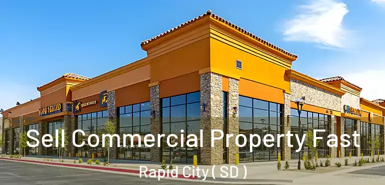  Sell Commercial Property Fast Rapid City ( SD )