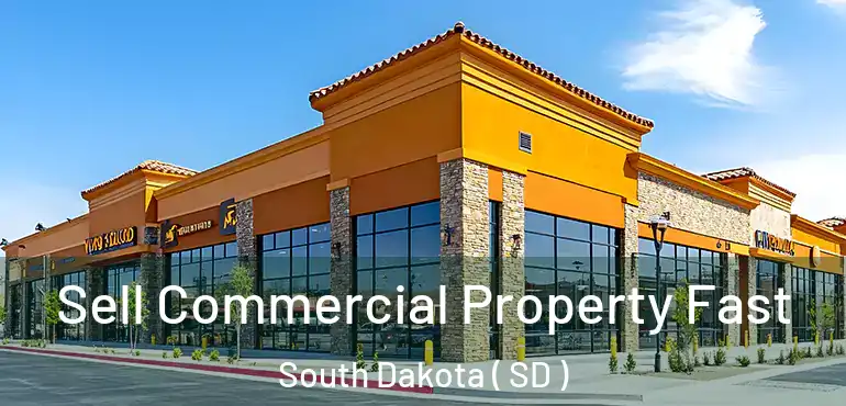  Sell Commercial Property Fast South Dakota ( SD )